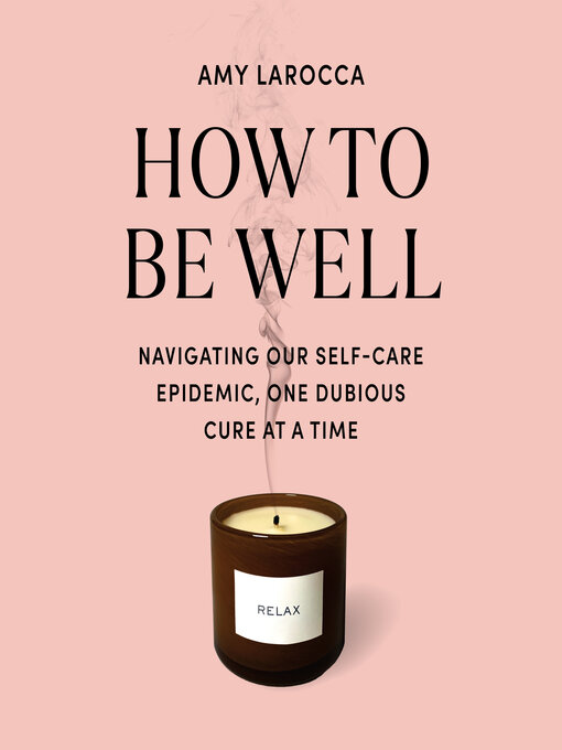Title details for How to Be Well by Amy Larocca - Wait list